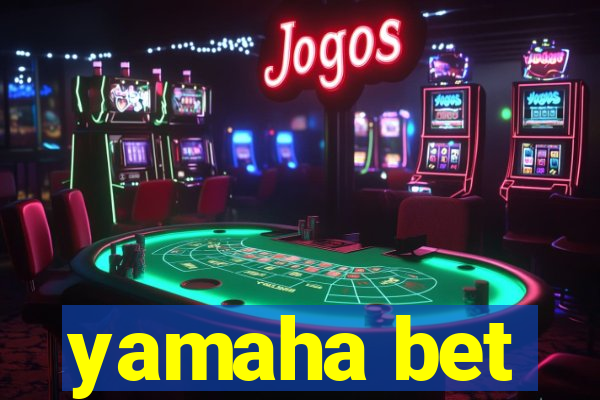 yamaha bet